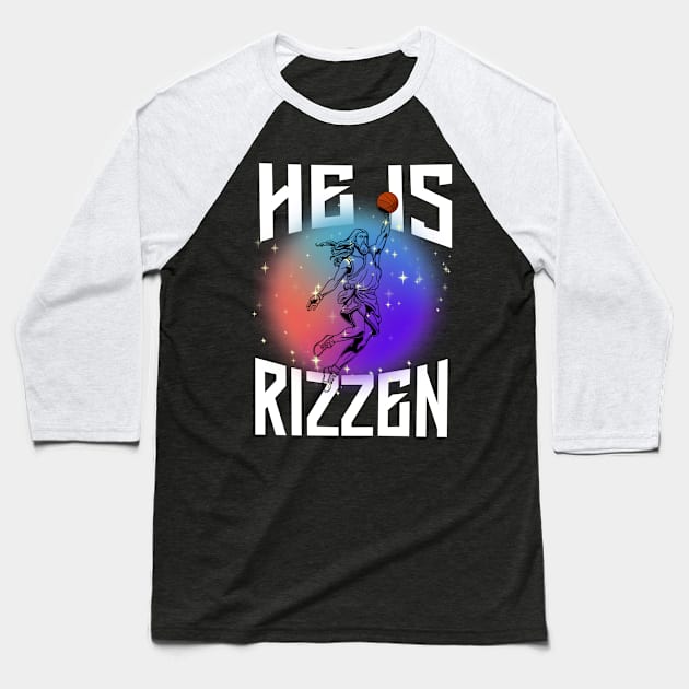 He is Rizzen -Jesus Basketball Funny Meme Baseball T-Shirt by ARTSYVIBES111